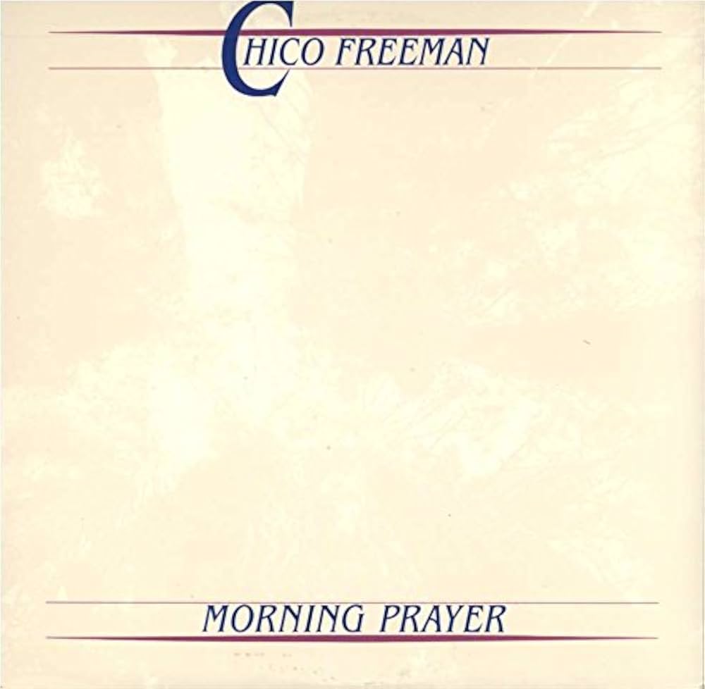 Chico Freeman - Morning Prayer