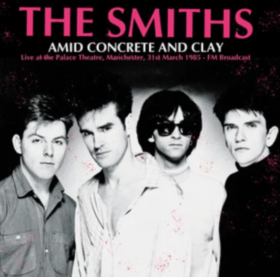The Smiths - Amid Concrete and Clay: Live in Mancherster 1985 - import