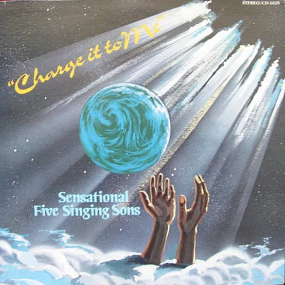 Sensational Five Singing Sons - Charge it to Me