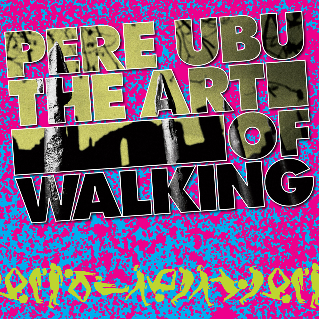Pere Ubu - The Art of Walking w/ download