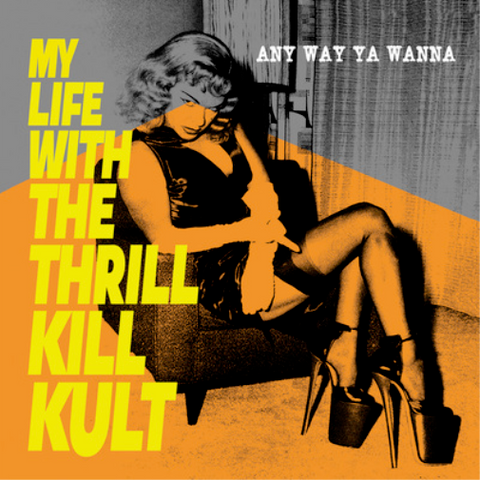My Life With the Thrill Kill Cult - Any Way Ya Wanna / Sex on Wheels 7"