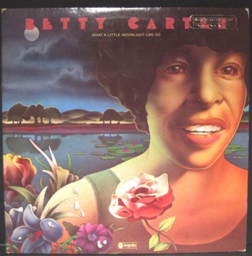Betty Carter - What A Little Moonlight Can Do