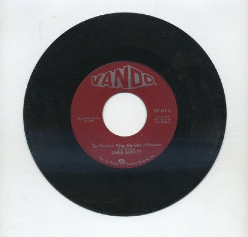 Chris Bartley - The Sweetest Thing This Side Of Heaven/ Love Me Baby