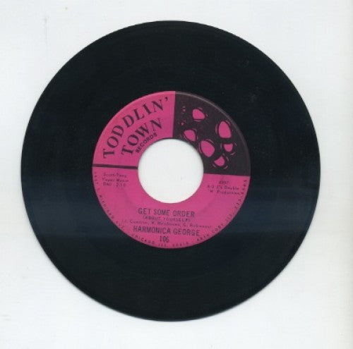 Harmonica George - Get Some Order (About Yourself)/ Get In The Kitchen And Burn