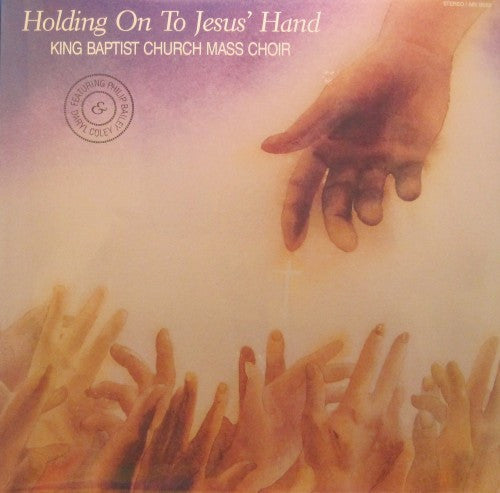 King Baptist Church Mass Choir - Hold on to Jesus' Hand
