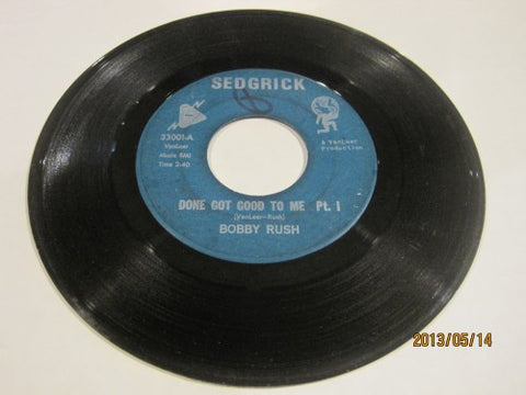Bobby Rush - Done Got Good to Me Pt. 1/ Done Got Good to Me Pt. 2