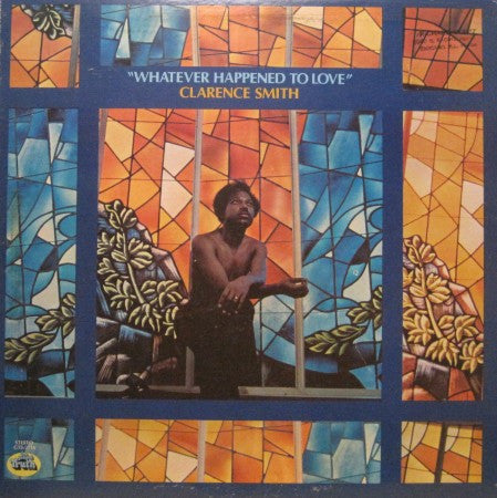 Clarence Smith - Whatever Happened to Love