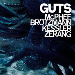 Joe McPhee / Brotzmann / Kessler / Zerang - Guts
