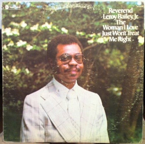 Reverend Leroy Bailey, Jr. - The Woman I Love Just Won't Treat Me Right