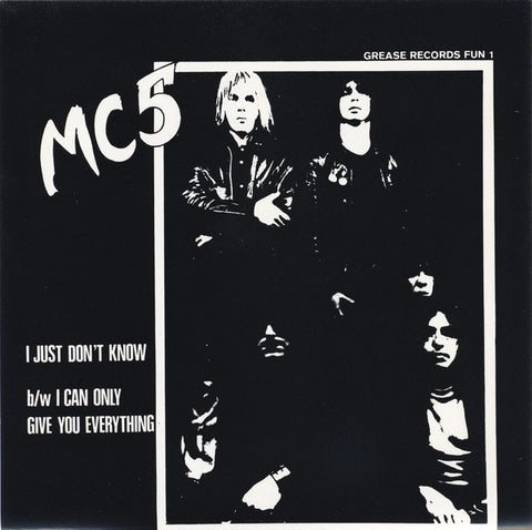 MC5 - I Can Only Give You Everything /  I Just Don't Know w/ PS AMG