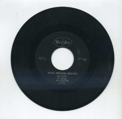 Caravans - Walk Around Heaven All Day/ Solid Rock