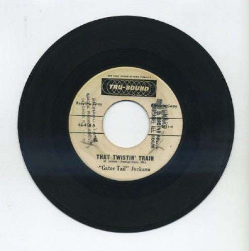Gator Tail Jackson - That Twistin' Train/ Without A Song