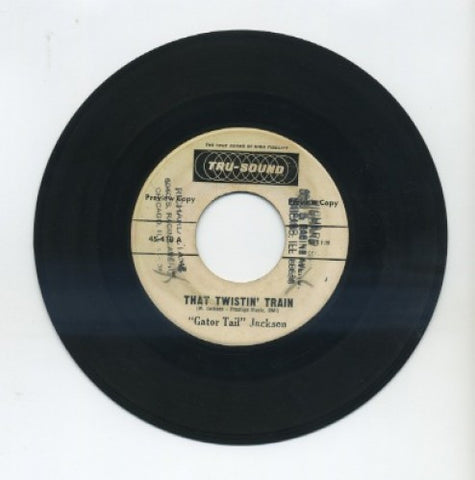 Gator Tail Jackson - That Twistin' Train/ Without A Song