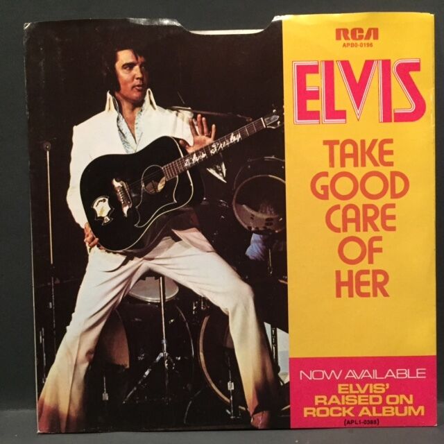Elvis Presley - Take Good Care of Her / Got a Thing About You Baby - w/ PS