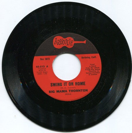 Big Mama Thornton - Swing It On Home/ My Heavy Load