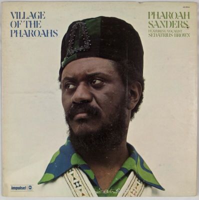 Pharoah Sanders - Village of The Pharoahs