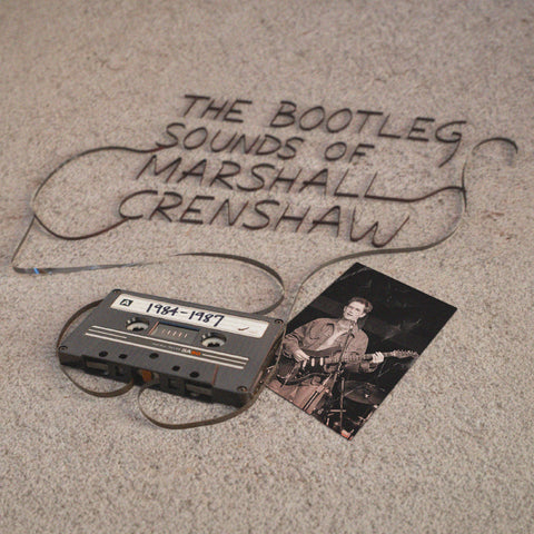 Marshall Crenshaw - The Bootleg Sounds of Marshall Crenshaw