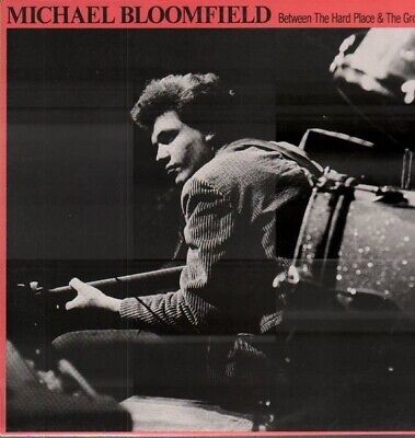 Michael Bloomfield - Between The Hard Place & The Ground