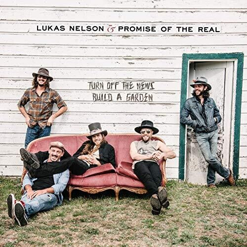 Lukas Nelson & Promise of The Real - Turn Off the News, Build a Garden - 180g LP + 7"