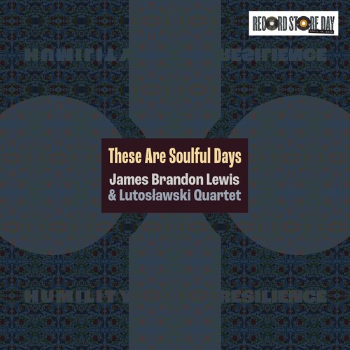 James Brandon Lewis - These Are Soulful Days  - special limited LP release for RSD26
