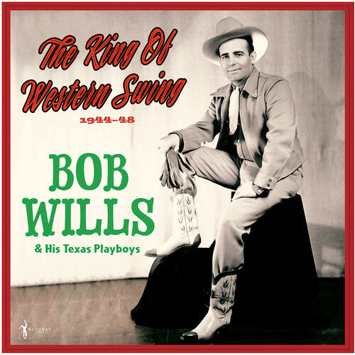 Bob Wills - The King of Western Swing 1944-48