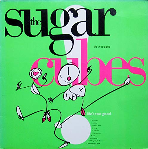 Sugar Cubes - Life's Too Good