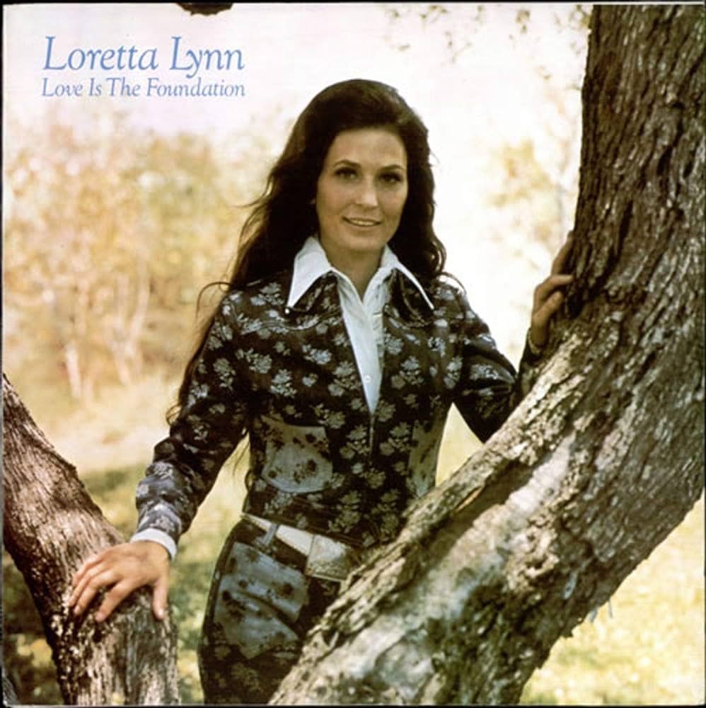 Loretta Lynn - Love is The Foundation