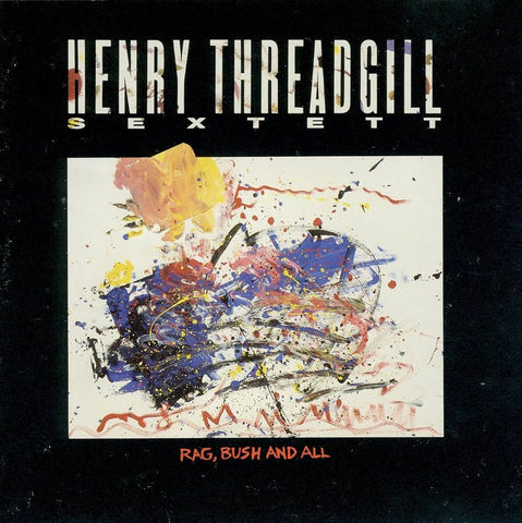 Henry Threadgill Sextet - Rag, Bush and All