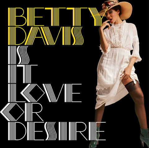 Betty Davis - Is it Love or Desire on limited colored vinyl