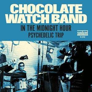 Chocolate Watch Band - In the Midnight Hour / Psychedelic Trip w/ PS