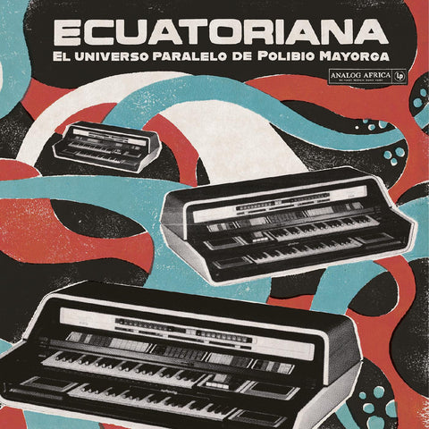 Various Artists - Ecuatoriana -  El Universo Paralelo de Polibio Mayorga - 180g LP w/ download code