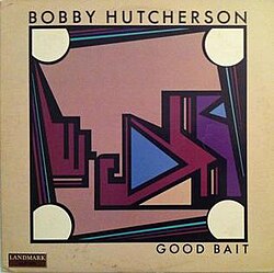 Bobby Hutcherson - Good Bait