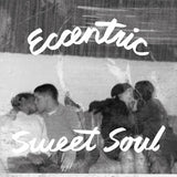 Eccentric Sweel Soul - on Limited Colored vinyl