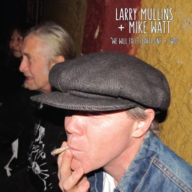 Larry Mullins & Mike Watt - We WIll Fall (parts 1 & 2) - Special EP release for BF25