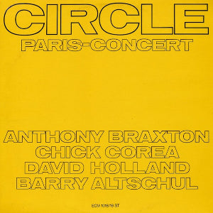Anthony Braxton / Chick Corea / David Holland / Barry Altschul - Circle Paris-Concert