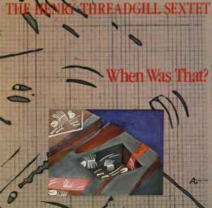 Henry Threadgill Sextet - When Was That?