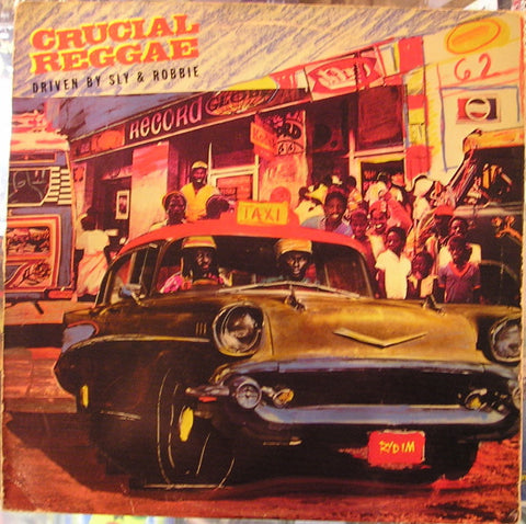 Various - Crucial Reggae Driven By Sly & Robbie
