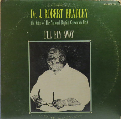 Dr. J. Robert Bradley - I'll Fly Away