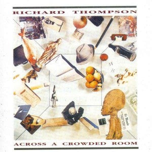 Richard Thompson - Across a Crowded Room