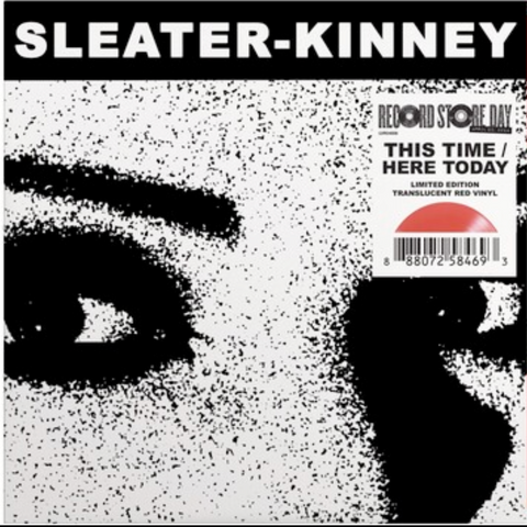 Sleater-Kinney - This Time / Here Today - limited 7" single on colored vinyl w/ PS for RSD24