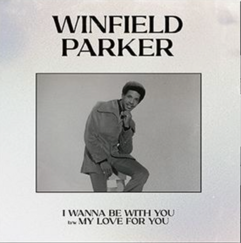 Winfield Parker - I Wanna Be With You / My Love For You - limited 7" w/ PS for RSD24