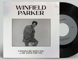 Winfield Parker - I Wanna Be With You / My Love For You - limited 7" w/ PS for RSD24