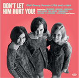 Various - Don't Let Him Hurt You: Girl Group Sounds USA 1962-1968