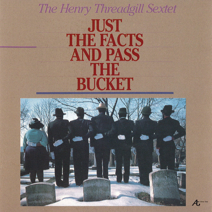 Henry Threadgill Sextet - Just The Facts and Pass The Bucket