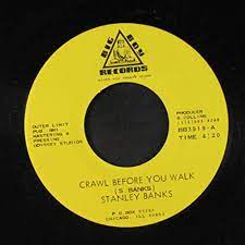 Stanley Banks - Crawl Before You Walk b/w If You Can't Beat Me Rockin'