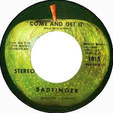 Badfinger - Come and Get It b/w Rock of All Ages