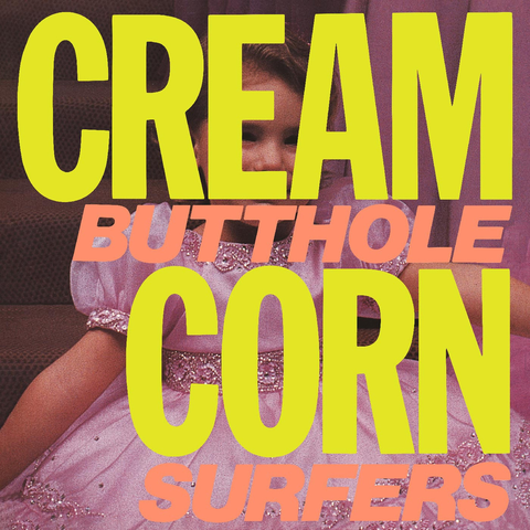 Butthole Surfers - Cream Corn From the Socket of Davis - SUPER LIMITED EP