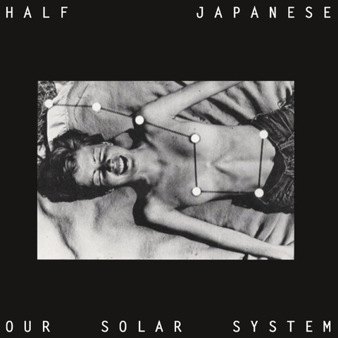 Half Japanese - Our Solar System - on limited vinyl for RSD24