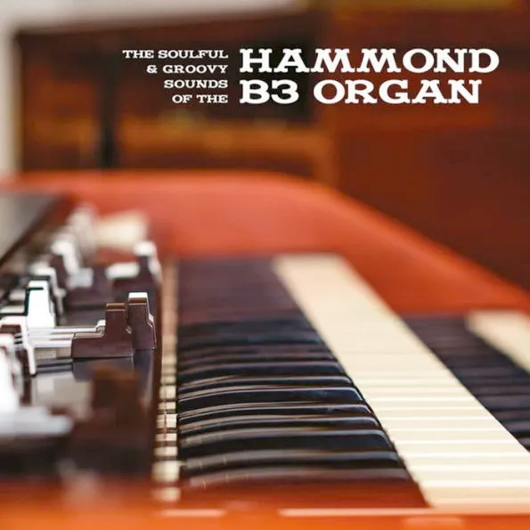 Various - The Soulful & Groovy Sounds Of The Hammond B3 Organ