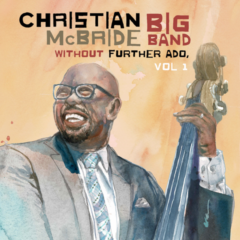 Christian McBride - Without Further Ado Vol 1 - w/ The Christian McBride Big Band